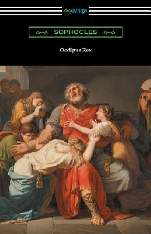 Oedipus Rex (Oedipus the King) [Translated by E. H. Plumptre with an Introduction by John Williams White] by Sophocles, E. H. Plumptre, John William White