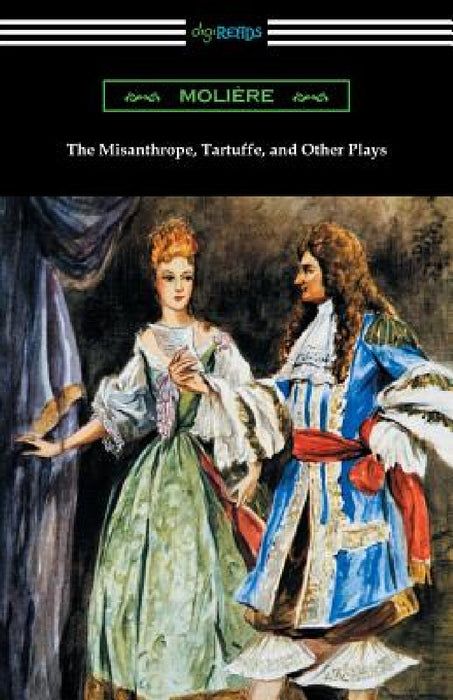 The Misanthrope, Tartuffe, and Other Plays (with an Introduction by Henry Carrington Lancaster) by Moliere, Henry Carrington Lancaster