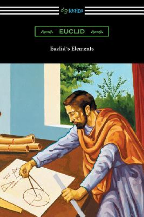 Euclid's Elements (The Thirteen Books) by Euclid, Thomas Heath