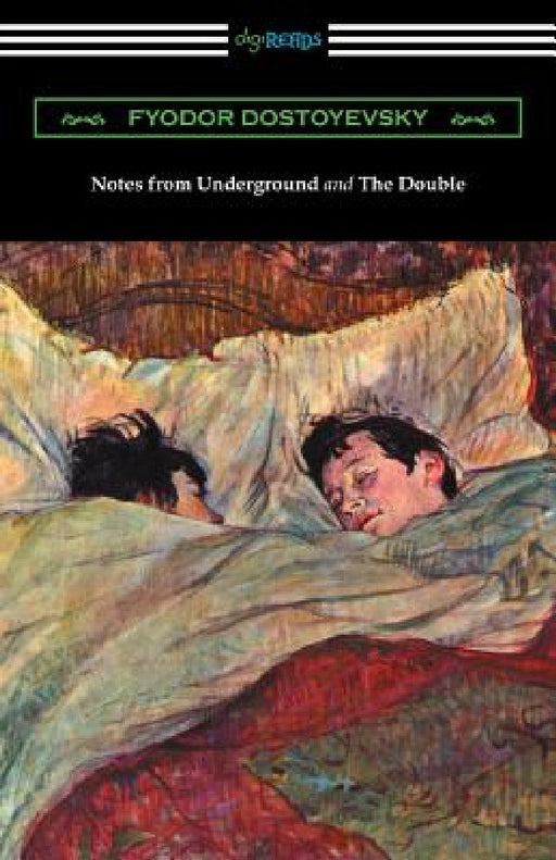 Notes from Underground and The Double: (Translated by Constance Garnett) by Fyodor Dostoyevsky, Constance Garnett