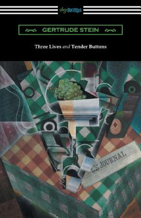 Three Lives and Tender Buttons by Gertrude Stein