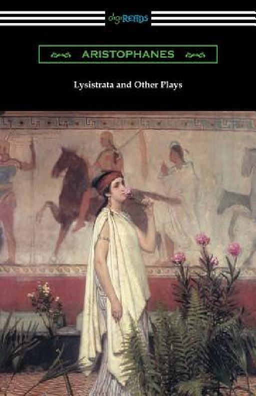 Lysistrata and Other Plays: (Translated with Annotations by The Athenian Society) by Aristophanes, The Athenian Society