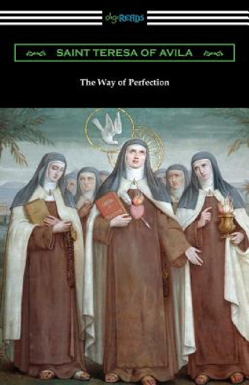 The Way of Perfection: (Translated by Rev. John Dalton) by Saint Teresa of Avila, John Dalton