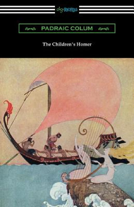 The Children's Homer: (Illustrated by Willy Pogany) by Padraic Colum, Willy Pogany