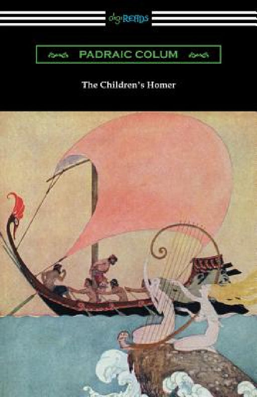 The Children's Homer: (Illustrated by Willy Pogany) by Padraic Colum, Willy Pogany