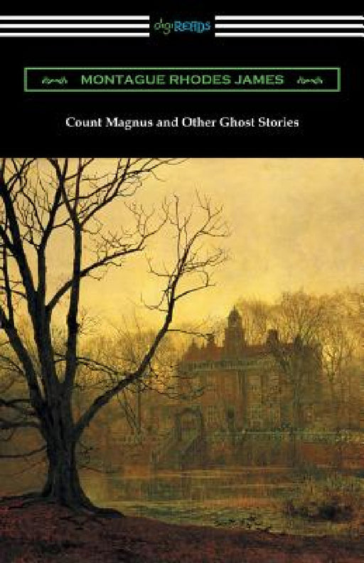 Count Magnus and Other Ghost Stories by Montague Rhodes James