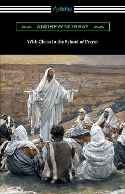 With Christ in the School of Prayer by Andrew Murray