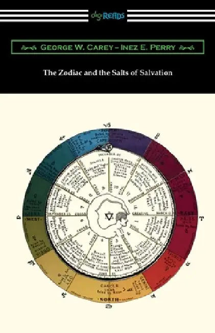 The Zodiac and the Salts of Salvation by George W. Carey