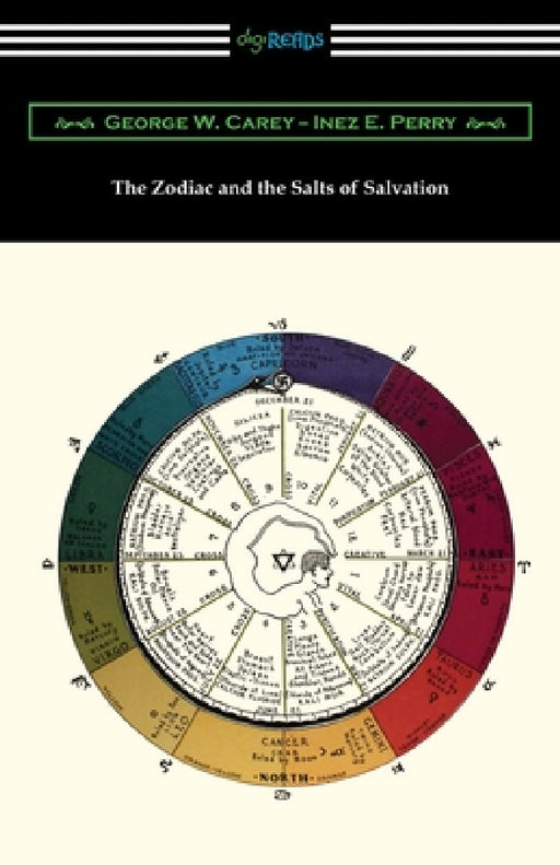 The Zodiac and the Salts of Salvation by George W. Carey, Inez E. Perry