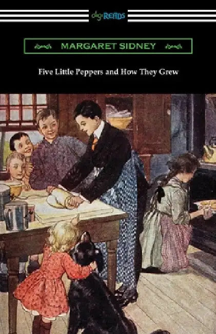 Five Little Peppers and How They Grew by Margaret Sidney