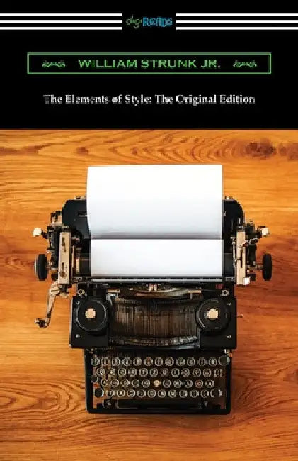 The Elements of Style: The Original Edition by Jr. Strunk William