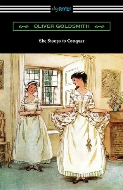 She Stoops to Conquer by Oliver Goldsmith