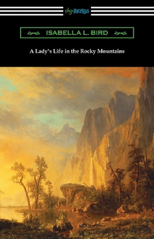 A Lady's Life in the Rocky Mountains by Isabella L. Bird