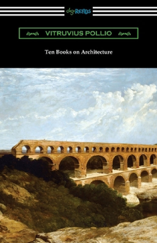 Ten Books on Architecture by Vitruvius Pollio, Morris Hicky Morgan