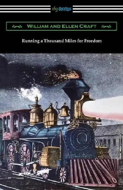 Running a Thousand Miles for Freedom by Ellen Craft