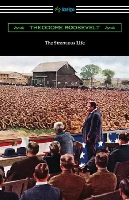 The Strenuous Life by Theodore Roosevelt