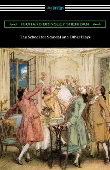 The School for Scandal and Other Plays by Richard Brinsley Sheridan