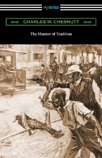 The Marrow of Tradition by Charles W. Chesnutt