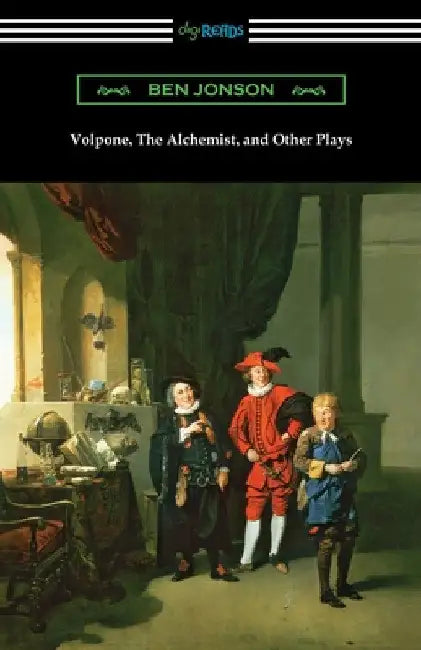 Volpone, The Alchemist, and Other Plays by Ben Jonson