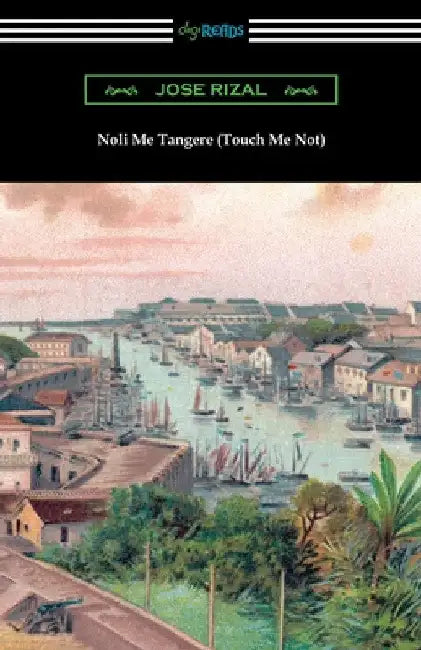 Noli Me Tangere (Touch Me Not) by Jose Rizal