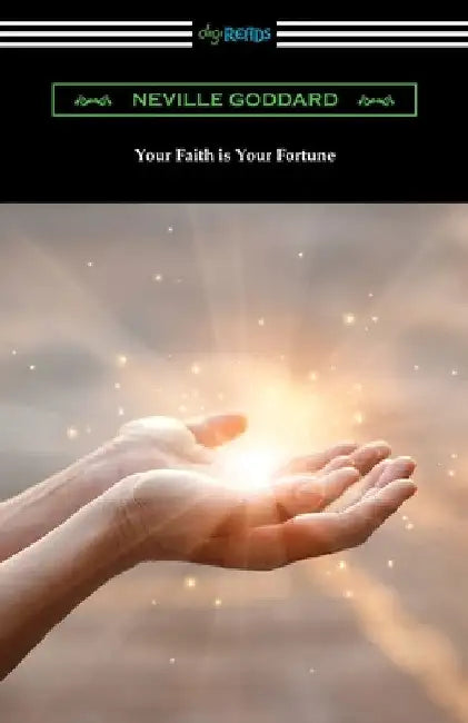 Your Faith is Your Fortune by Neville Goddard