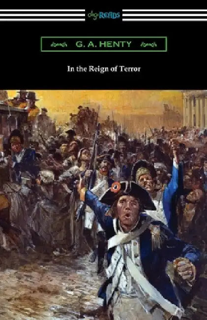 In the Reign of Terror by G. a. Henty