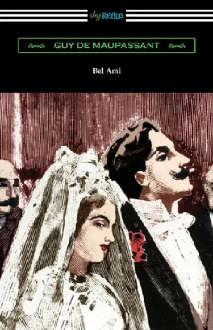 Bel Ami by Guy De Maupassant
