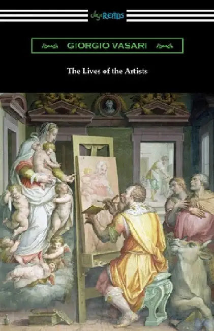 The Lives of the Artists by Giorgio Vasari