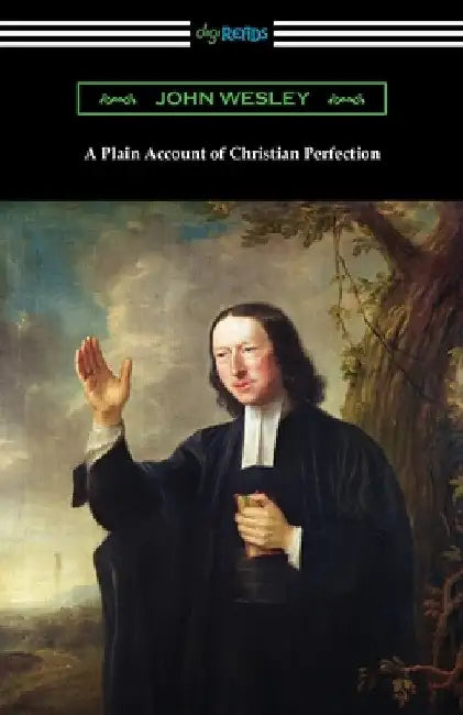 A Plain Account of Christian Perfection by John Wesley