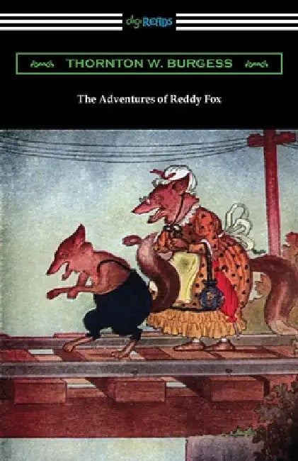 The Adventures of Reddy Fox by Thornton W. Burgess