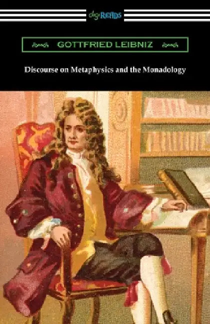 Discourse on Metaphysics and the Monadology by Gottfried Leibniz