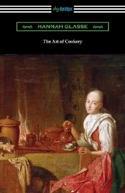 The Art of Cookery by Hannah Glasse