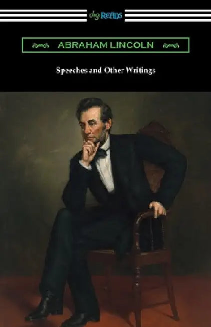 Speeches and Other Writings by Abraham Lincoln