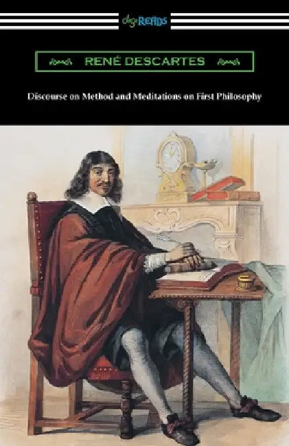 Discourse on Method and Meditations on First Philosophy by Rene Descartes