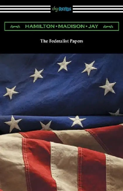 The Federalist Papers by Alexander Hamilton