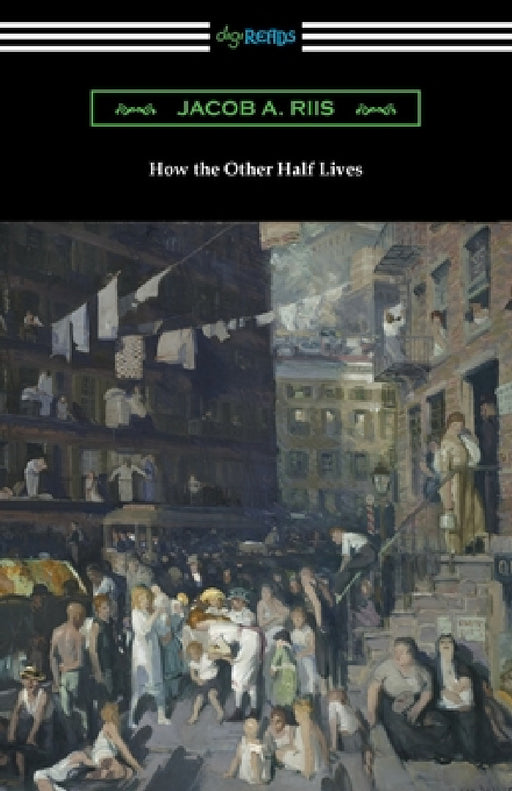How the Other Half Lives by Jacob A. Riis