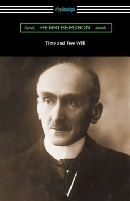 Time and Free Will by Henri Bergson