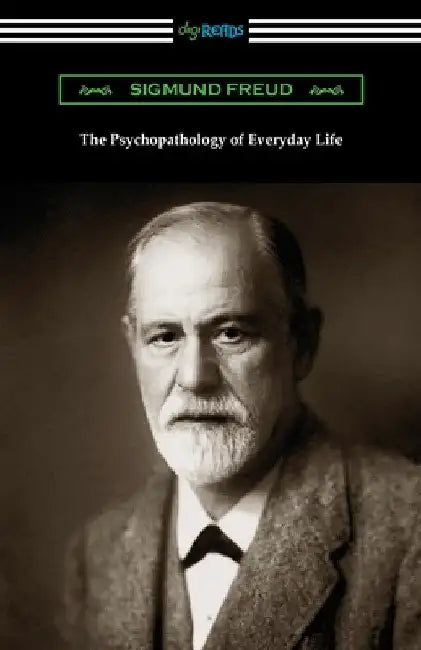 The Psychopathology of Everyday Life by Sigmund Freud