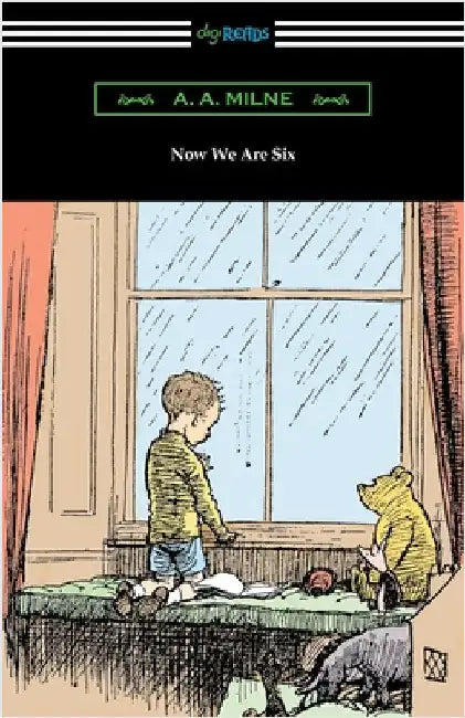 Now We Are Six by Milne, A. A.