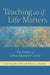 Teaching as If Life Matters: The Promise of a New Education Culture by Christopher Uhl, Dana L. Stuchul