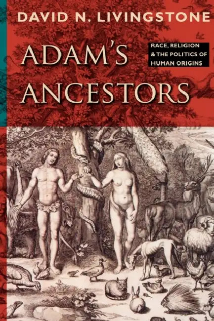 Adam's Ancestors by David N. Livingstone