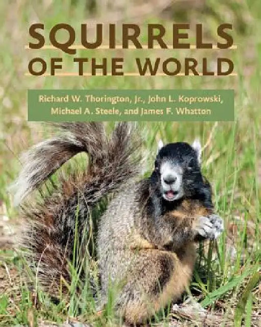 Squirrels of the World by Richard W. Thorington