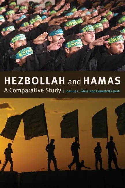 Hezbollah and Hamas: A Comparative Study by Joshua L. Gleis, Benedetta Berti
