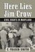 Here Lies Jim Crow: Civil Rights in Maryland by C. Fraser Smith