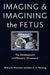 Imaging and Imagining the Fetus by Malcolm Nicolson