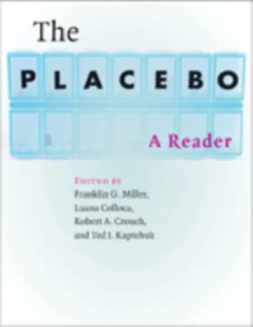 The Placebo: A Reader by Franklin G. Miller, Luana Colloca, Robert A. Crouch