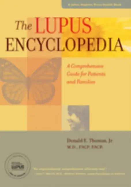 The Lupus Encyclopedia: A Comprehensive Guide for Patients and Families by Donald E. Thomas