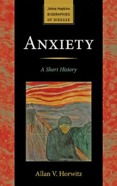 Anxiety: A Short History by Allan V. Horwitz