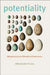 Potentiality: Metaphysical and Bioethical Dimensions by John P. Lizza