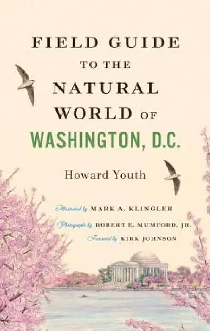 Field Guide to the Natural World of Washington, D.C. by Howard Youth, Mark A. Klingler, Robert E. Mumford